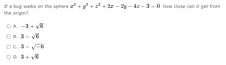 If A Bug Walks On The Sphere 2 Y2 Z2 2 1 2y 4z 3 0 How Close Can It Get From The Origin Oa 3 6 O B 3 1