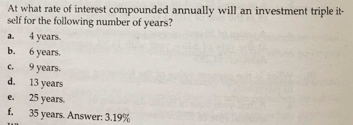 A At What Rate Of Interest Compounded Annually Will An Investment Triple It Self For The Following Number Of Years 4 1