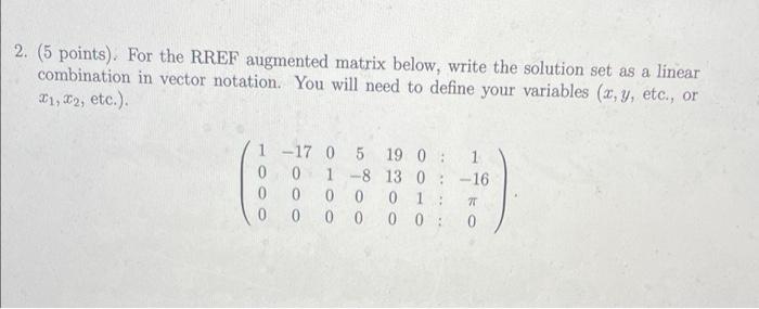 2 5 Points For The Rref Augmented Matrix Below Write The Solution Set As A Linear Combination In Vector Notation Y 1