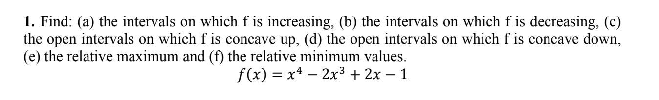 1 Find A The Intervals On Which F Is Increasing B The Intervals On Which F Is Decreasing C The Open Intervals 1