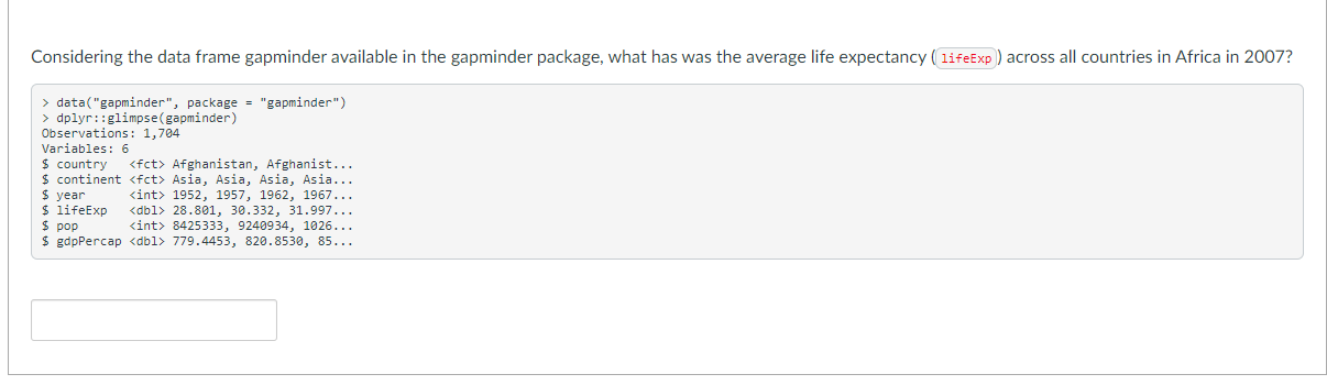 Considering The Data Frame Gapminder Available In The Gapminder Package What Has Was The Average Life Expectancy Life 1