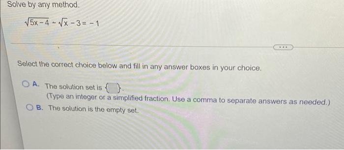 Solve By Any Method 5 4 Wx 3 1 Select The Correct Choice Below And Fill In Any Answer Boxes In Your Choice 1