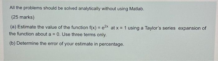 All The Problems Should Be Solved Analytically Without Using Matlab 25 Marks A Estimate The Value Of The Function F 1
