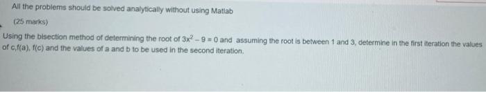 All The Problems Should Be Solved Analytically Without Using Matlab 25 Marks Using The Bisection Method Of Determining 1