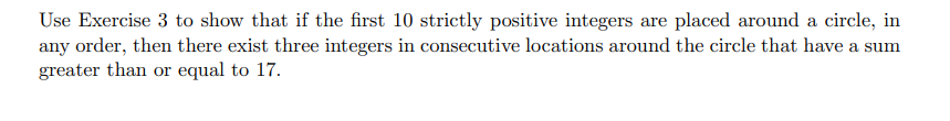 Use Exercise 3 To Show That If The First 10 Strictly Positive Integers Are Placed Around A Circle In Any Order Then Th 1