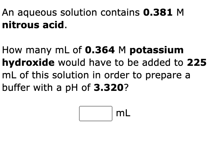 an-aqueous-solution-contains-0-381-m-nitrous-acid-how-many-ml-of-0-364