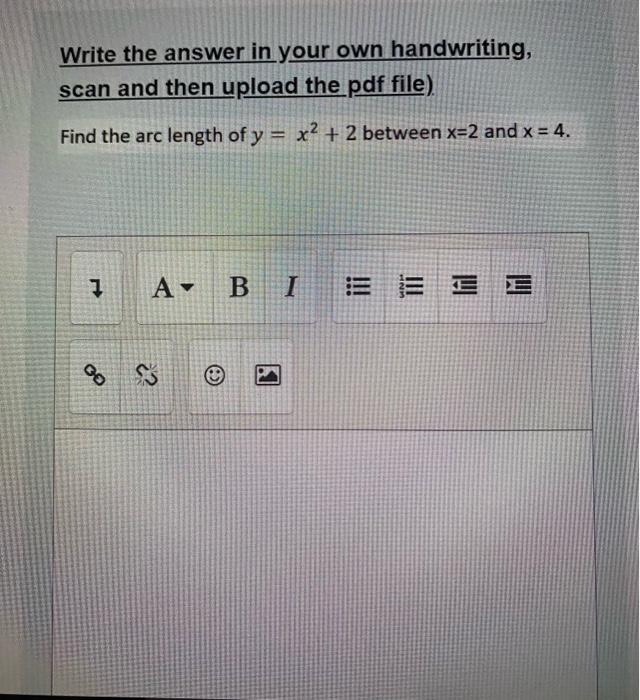 Write The Answer In Your Own Handwriting Scan And Then Upload The Pdf File Find The Arc Length Of Y X2 2 Between X 1