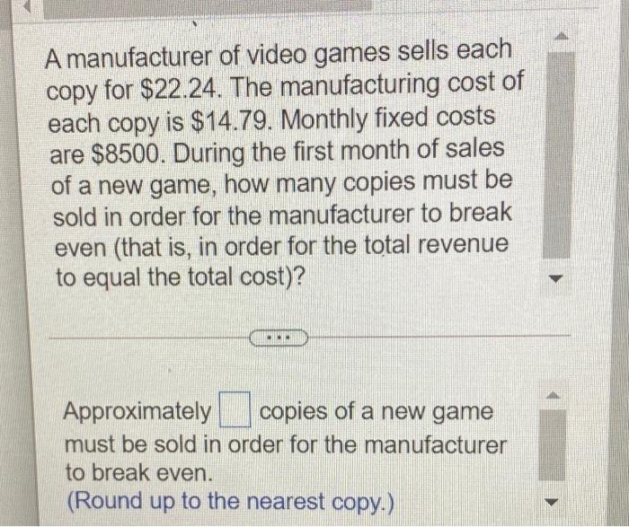 Amanufacturer Of Video Games Sells Each Copy For 22 24 The Manufacturing Cost Of Each Copy Is 14 79 Monthly Fixed Co 1