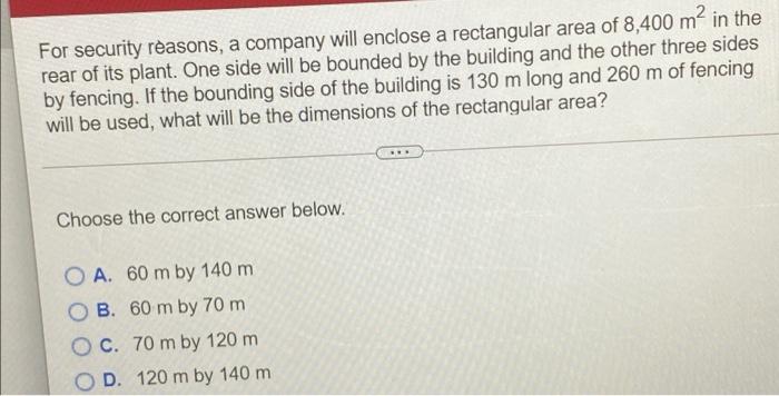 For Security Reasons A Company Will Enclose A Rectangular Area Of 8 400 M2 In The Rear Of Its Plant One Side Will Be B 1