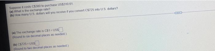 Suppose Il Costs C 380 To Purchase Us 310 61 A What Is The Exchange Rate B How Many Us Dollars Will You Receive If 1