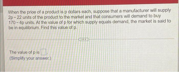 When The Price Of A Product Is P Dollars Each Suppose That A Manufacturer Will Supply 2p 22 Units Of The Product To T 1