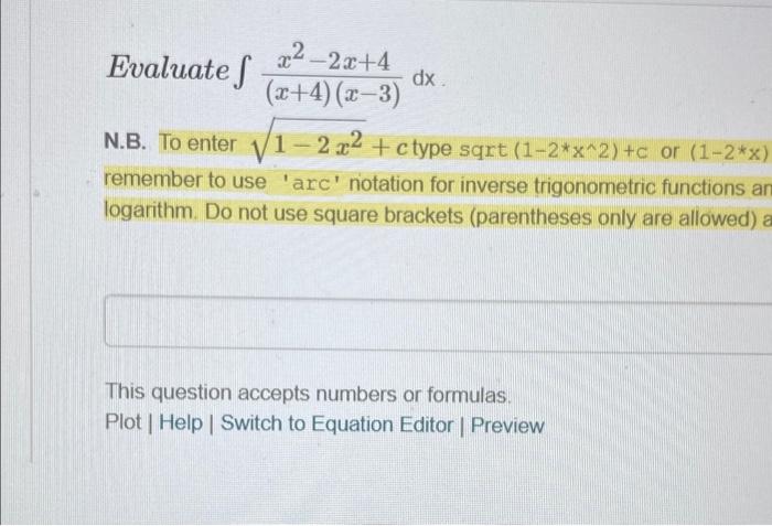 22 2x 4 Evaluate S Dx X 4 X 3 N B To Enter V1 2 22 C Type Sqrt 1 2 X 2 C Or 1 2 X Remember To Use Arc Nota 1