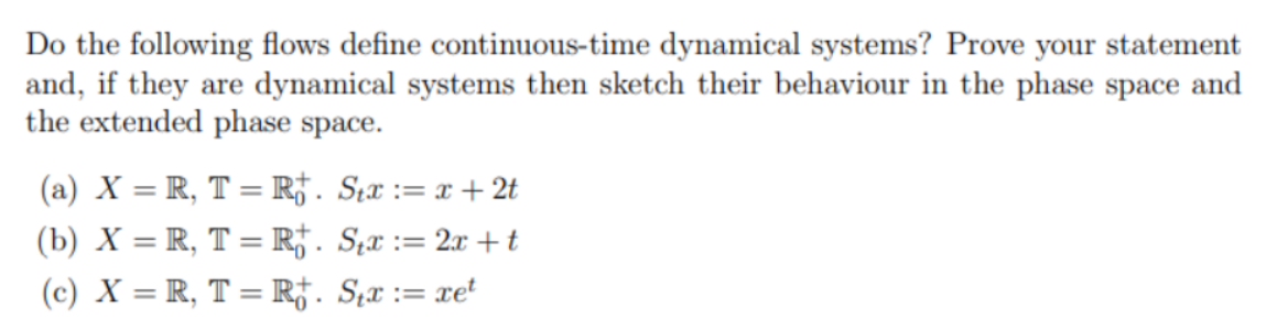 Do The Following Flows Define Continuous Time Dynamical Systems Prove Your Statement And If They Are Dynamical Systems 1