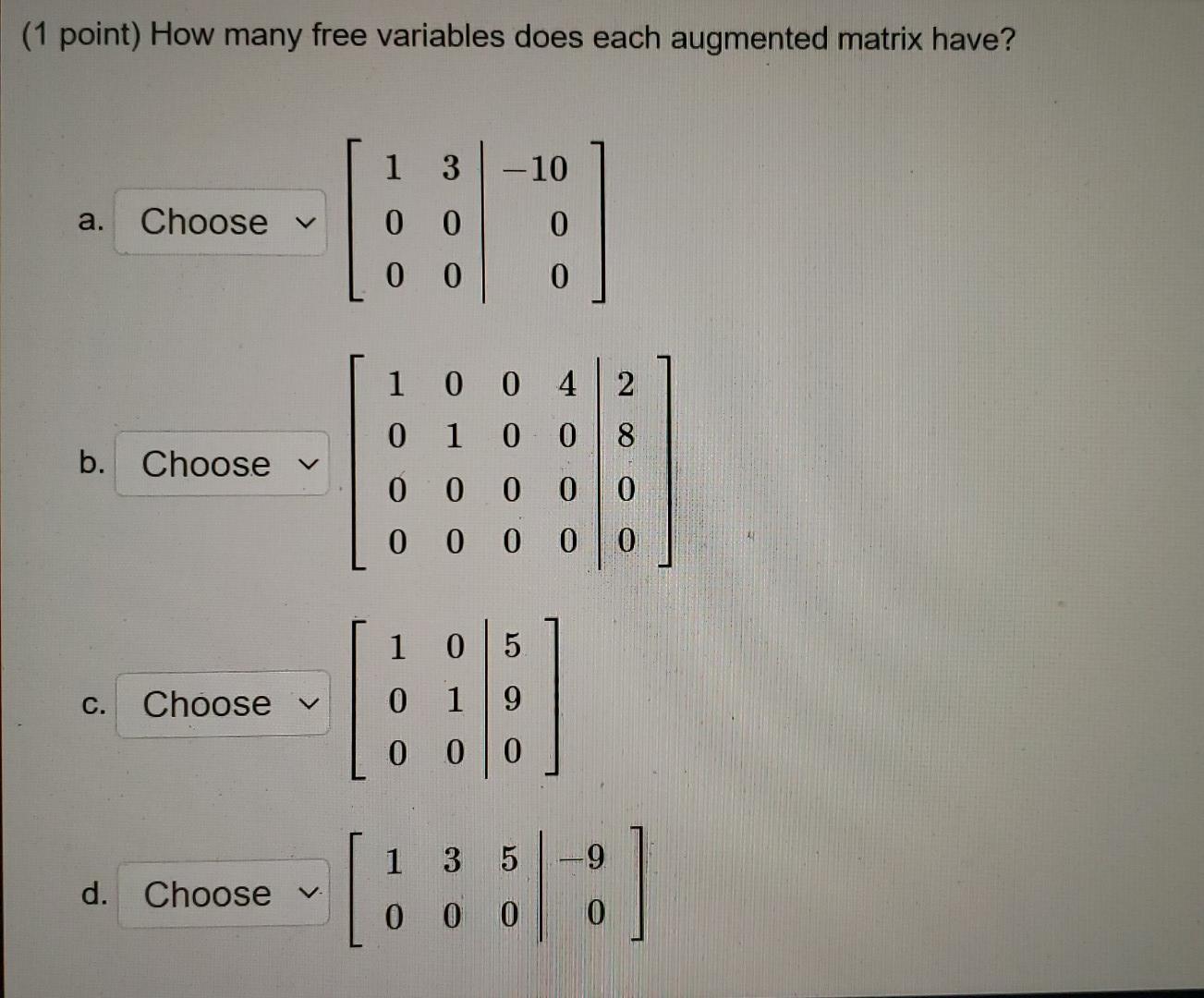 1 Point How Many Free Variables Does Each Augmented Matrix Have 1 3 10 A Choose Y 8 0 0 0 0 0 0 1 0 0 4 2 0 1 0 0 8 1