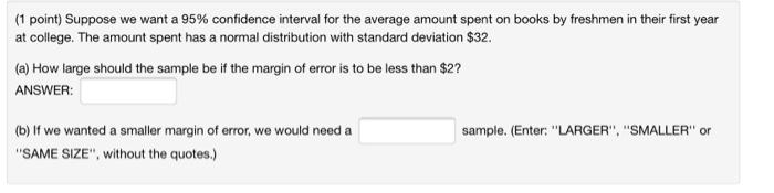 1 Point Suppose We Want A 95 Confidence Interval For The Average Amount Spent On Books By Freshmen In Their First Yea 1