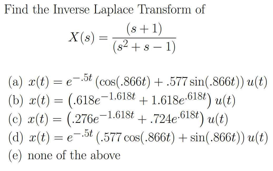 Find The Inverse Laplace Transform Of S 1 X S 52 8 1 E A X T 5t Cos 866t 577 Sin 866t U T B 1