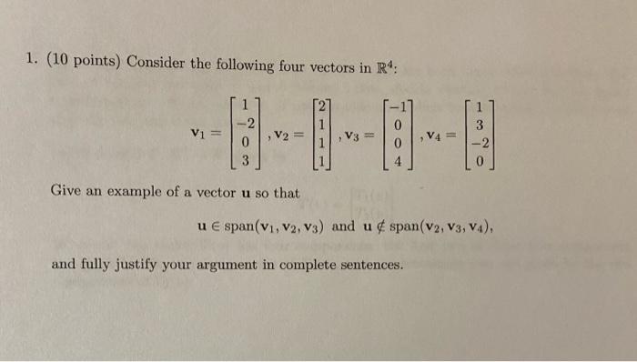 1 10 Points Consider The Following Four Vectors In Ra 2 V1 V2 V4 3 2 Give An Example Of A Vector U So That U Es 1