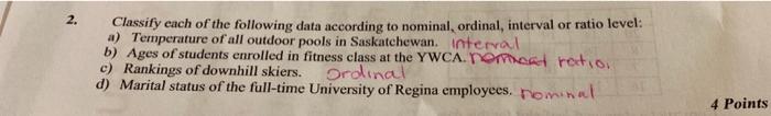 2 Classify Each Of The Following Data According To Nominal Ordinal Interval Or Ratio Level A Temperature Of All Outd 1