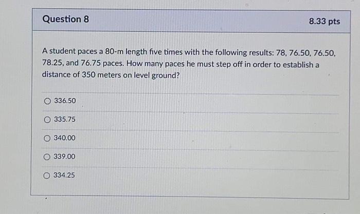 Question 8 8 33 Pts A Student Paces A 80 M Length Five Times With The Following Results 78 76 50 76 50 78 25 And 76 1