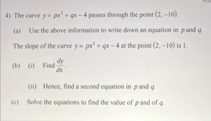 Pos 4 The Curve Y Px 9x 4 Passes Through The Point 2 10 A Use The Above Information To Write Down An Equati 1