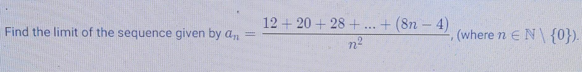 Find The Limit Of The Sequence Given By An 12 20 28 8n 4 Where N En 0 N 1