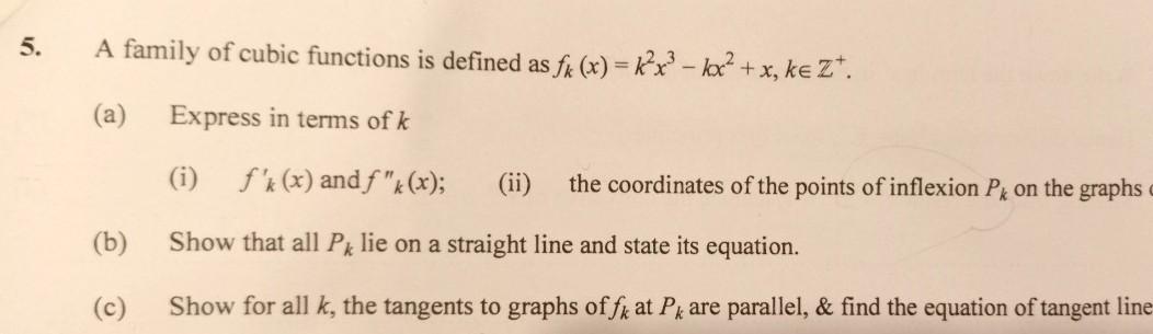5 A Family Of Cubic Functions Is Defined As Fx X K X Kot2 X Ke Zt A Express In Terms Of K I F K X And 1