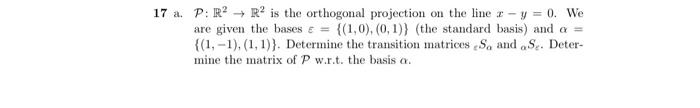 17 A P R Rp Is The Orthogonal Projection On The Line R Y 0 We Are Given The Bases 1 0 0 1 The Stand 1