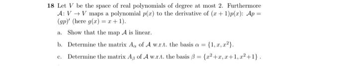 18 Let V Be The Space Of Real Polynomials Of Degree At Most 2 Furthermore A Vv Maps A Polynomial P X To The Derivativ 1