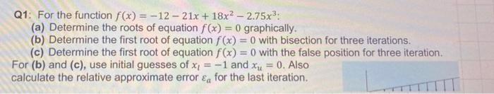 Q1 For The Function F X 12 21x 18x2 2 75x3 A Determine The Roots Of Equation F X 0 Graphically B Det 1