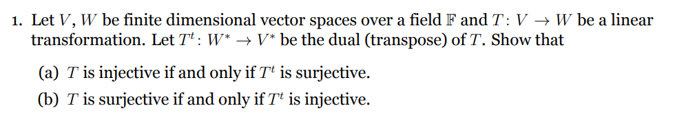 1 Let V W Be Finite Dimensional Vector Spaces Over A Field F And T V W Be A Linear Transformation Let Tt W V B 1