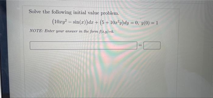 Solve The Following Initial Value Problem 10xy Sin X Dx 5 10x Y Dy 0 Y 0 1 Note Enter Your Answer In T 1