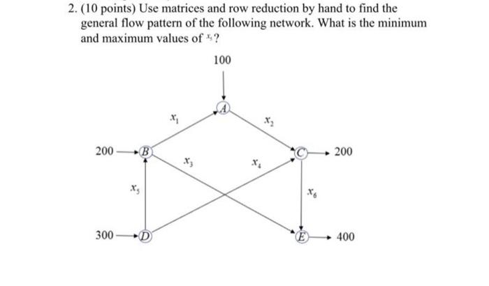 2 10 Points Use Matrices And Row Reduction By Hand To Find The General Flow Pattern Of The Following Network What Is 1