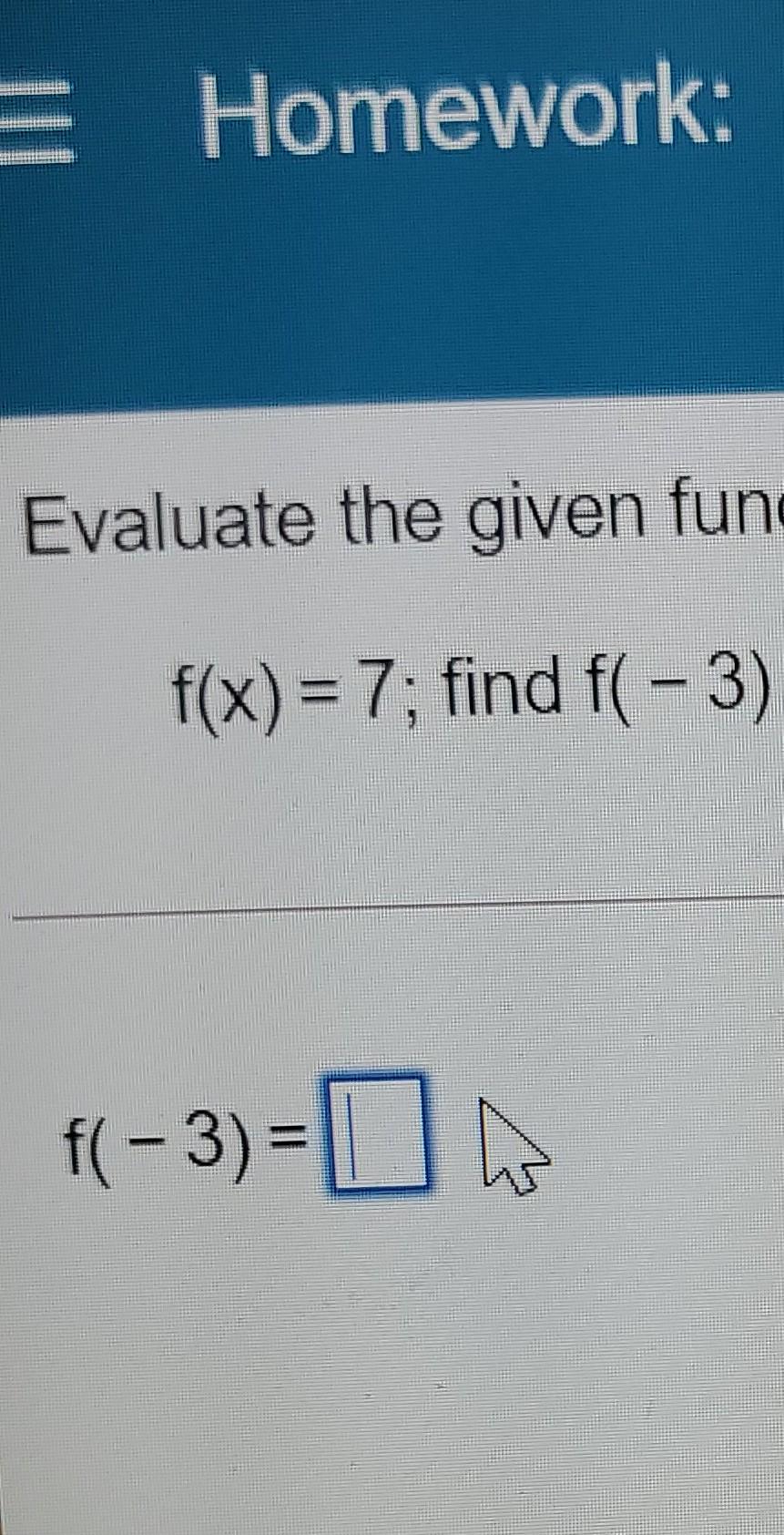 E Homework Evaluate The Given Fun F X 7 Find F 3 F 3 0 1