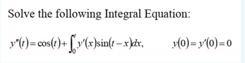 Solve The Following Integral Equation Y Cos Y Sinle Belir 10 Y 0 0 1