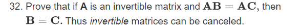 32 Prove That If A Is An Invertible Matrix And Ab Ac Then B C Thus Invertible Matrices Can Be Canceled 1