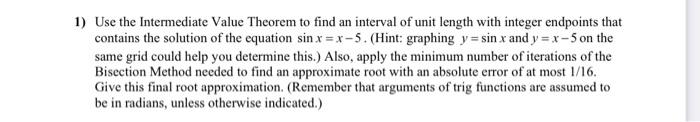 1 Use The Intermediate Value Theorem To Find An Interval Of Unit Length With Integer Endpoints That Contains The Soluti 1