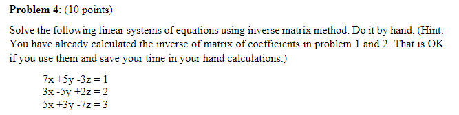 Problem 4 10 Points Solve The Following Linear Systems Of Equations Using Inverse Matrix Method Do It By Hand Hint 1