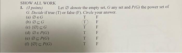 T Show All Work 1 3 Points Let O Denote The Empty Set G Any Set And P G The Power Set Of G Decide If True T Or F 1