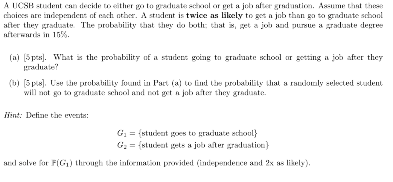 A Ucsb Student Can Decide To Either Go To Graduate School Or Get A Job After Graduation Assume That These Choices Are I 1