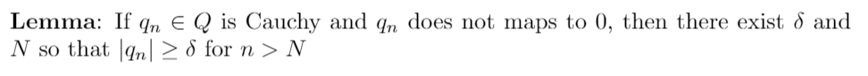Lemma If An E Q Is Cauchy And Qn Does Not Maps To 0 Then There Exist 8 And N So That 9n S For N N Theorem 1 9 1