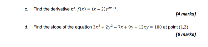 C Find The Derivative Of F X X 2 E2x 1 4 Marks D Find The Slope Of The Equation 3x2 2y2 7x 9y 12xy 10 1