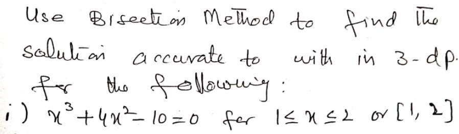 Use Bisection Method To Find The Solution Accurate To With In 3 Dp For The Following I N 402 1030 For Isuse Or 1 2 1