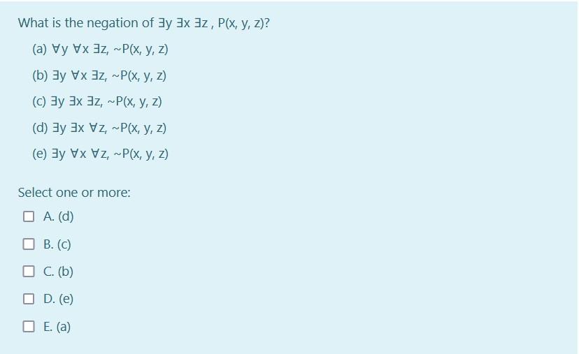 What Is The Negation Of Sy 3x Az P X Y Z A Vy Vx Az P X Y Z B Y Vx3z P X Y Z C Ay Ax Az P X Y Z 1