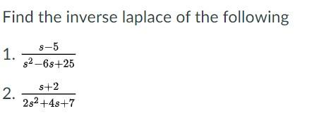 Find The Inverse Laplace Of The Following 1 S 5 2 6s 25 2 S 2 282 4s 7 1