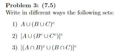 Problem 3 7 5 Write In Different Ways The Following Sets 1 Au Buc 2 Au Bo Uc 3 An B U B Nc 1