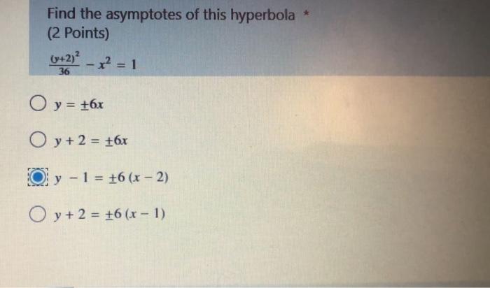 Find The Asymptotes Of This Hyperbola 2 Points V 2 X 1 36 O Y 6x Oy 2 16x Oy Y 1 6 X 2 O Y 1