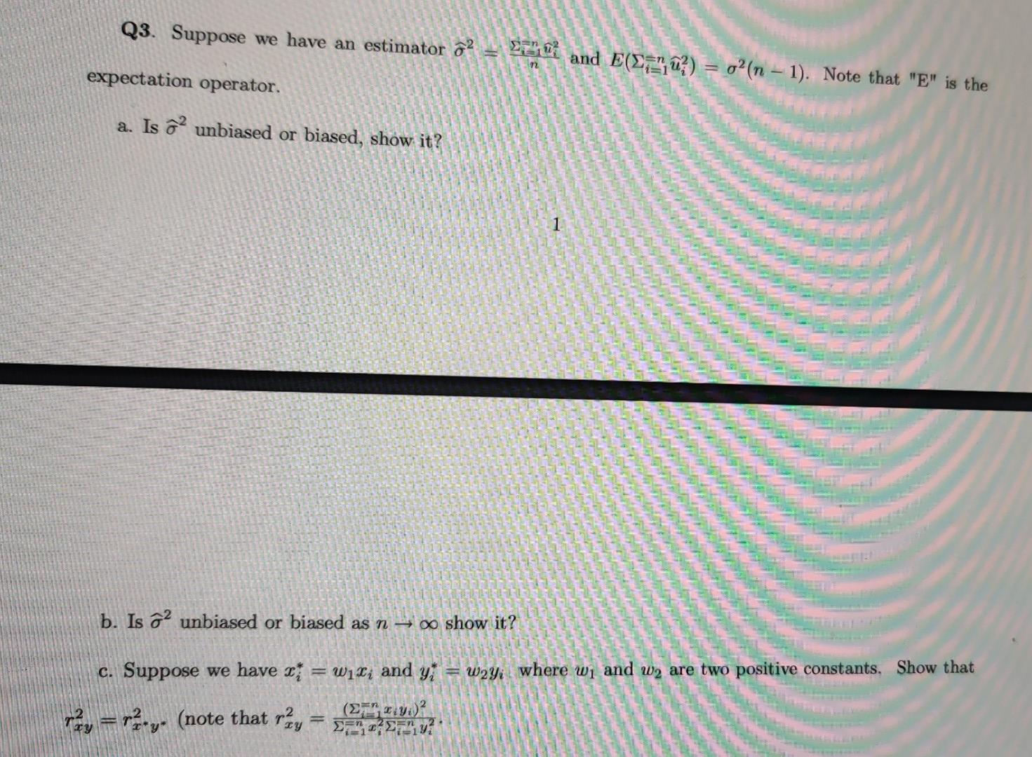 Q3 Suppose We Have An Estimator O And E 25u O N 1 Note That E Is The N Expectation Operator A Is O2 U 1