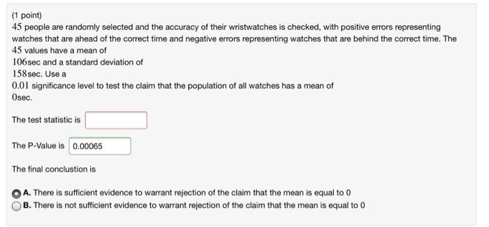 1 Point 45 People Are Randomly Selected And The Accuracy Of Their Wristwatches Is Checked With Positive Errors Repres 1