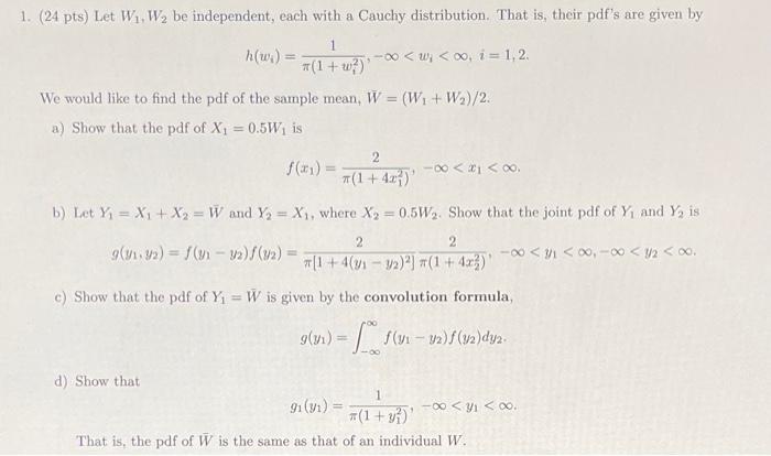 1 24 Pts Let Ww2 Be Independent Each With A Cauchy Distribution That Is Their Pdf S Are Given By 1 H W 1 1