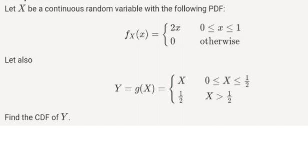 Let X Be A Continuous Random Variable With The Following Pdf 2 C Fx X 0 X 1 X 0 Otherwise Let Also Y G X 0 X 1